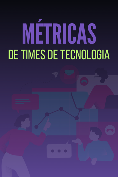 Métricas de times de tecnologia